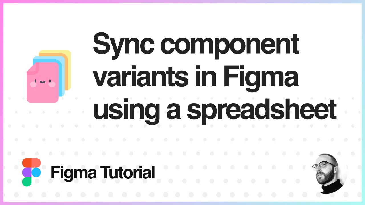Sync component variants in Figma from a spreadsheet using CopyDoc